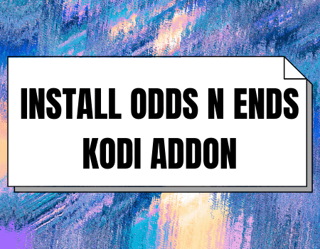 How to Install Odds N Ends Kodi Addon