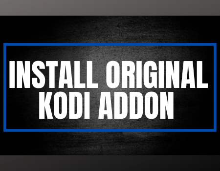 How to Install Original Kodi Addon