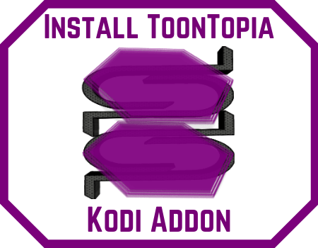 How to Install the ToonTopia Kodi Addon
