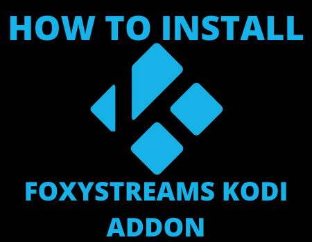 How to Install FoxyStreams Kodi Addon