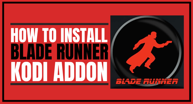 How To Install Blade Runner Kodi Addon