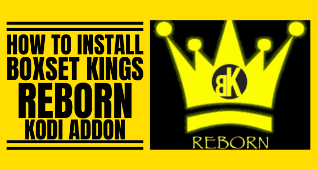 How to Install Boxset Kings Reborn Kodi Addon