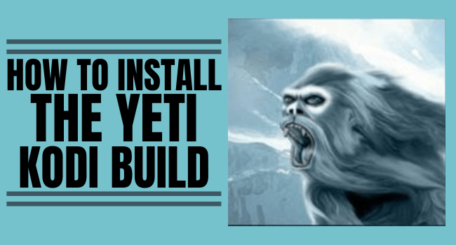 How to Install the Yeti Kodi Build