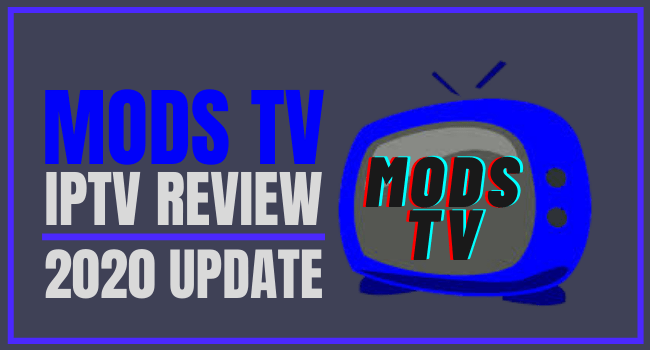 Mods TV IPTV Review – 2023 Update