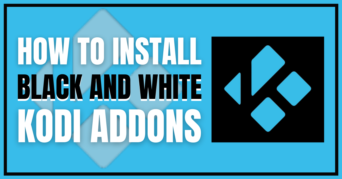 How to Install Black And White (Forked 4DB) Kodi Addon