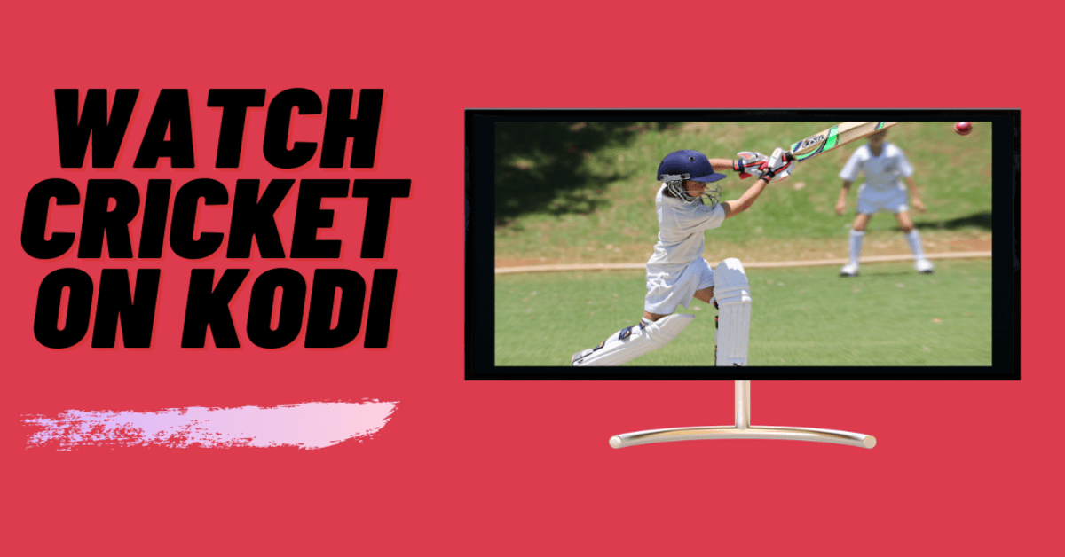 How to Watch Cricket on Kodi