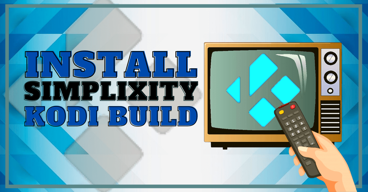 Install Simplixity Kodi Build Latest Update