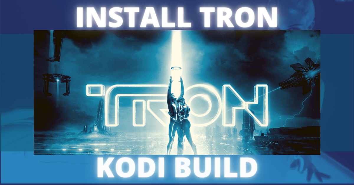 How to Install Tron Kodi Build – 2023 Guide
