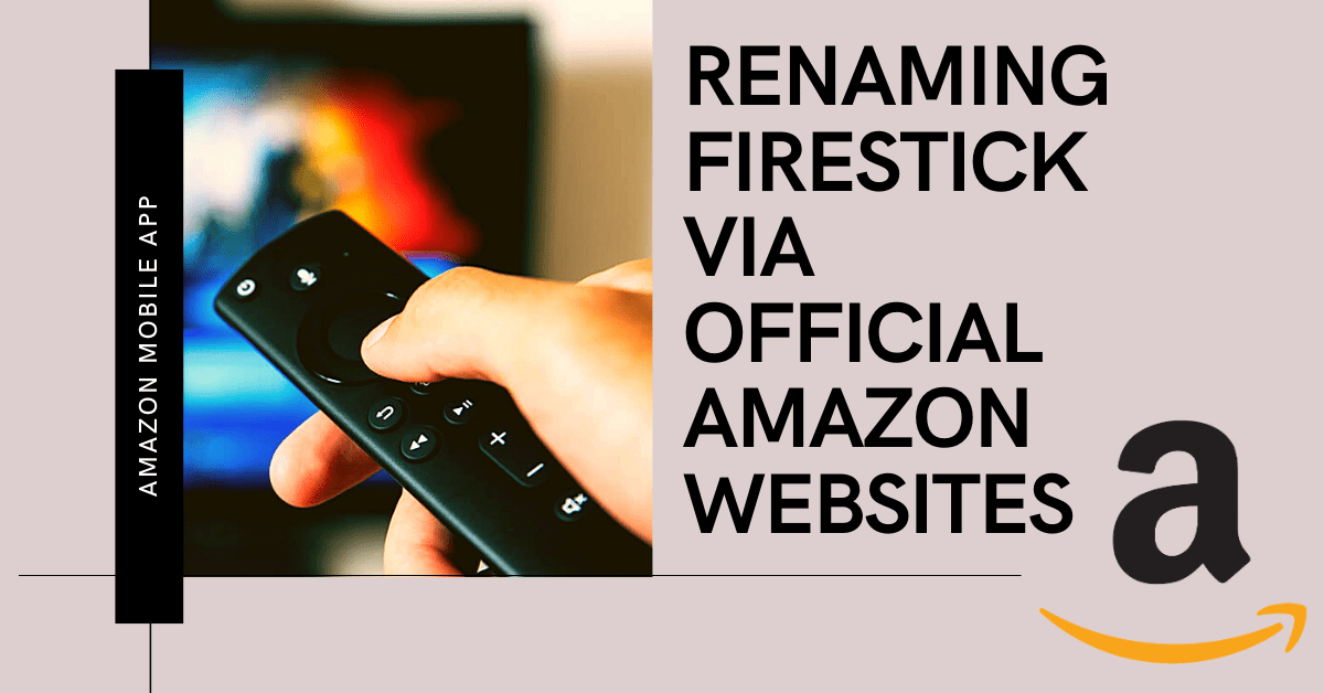How To Rename Firestick Via Official Amazon Website, Amazon Mobile App