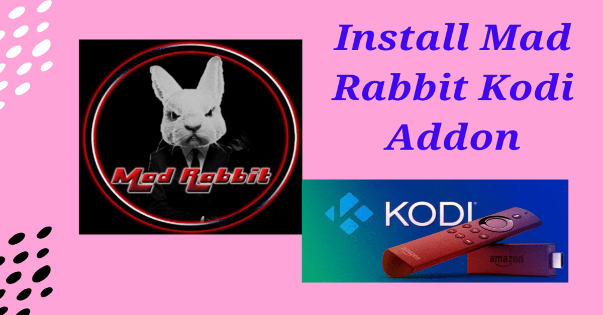 How To Install Mad Rabbit Kodi Addon