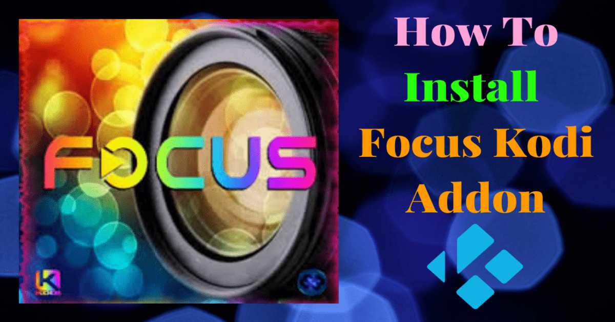 How To Install Focus Kodi Addon