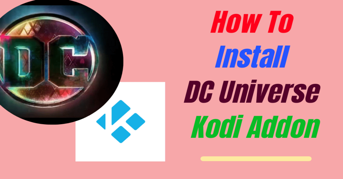 How To Install DC Universe Kodi Addon