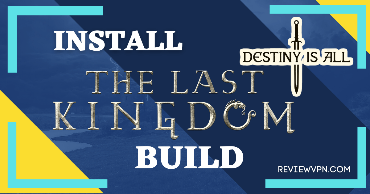 How To Install The LastKingdom Build