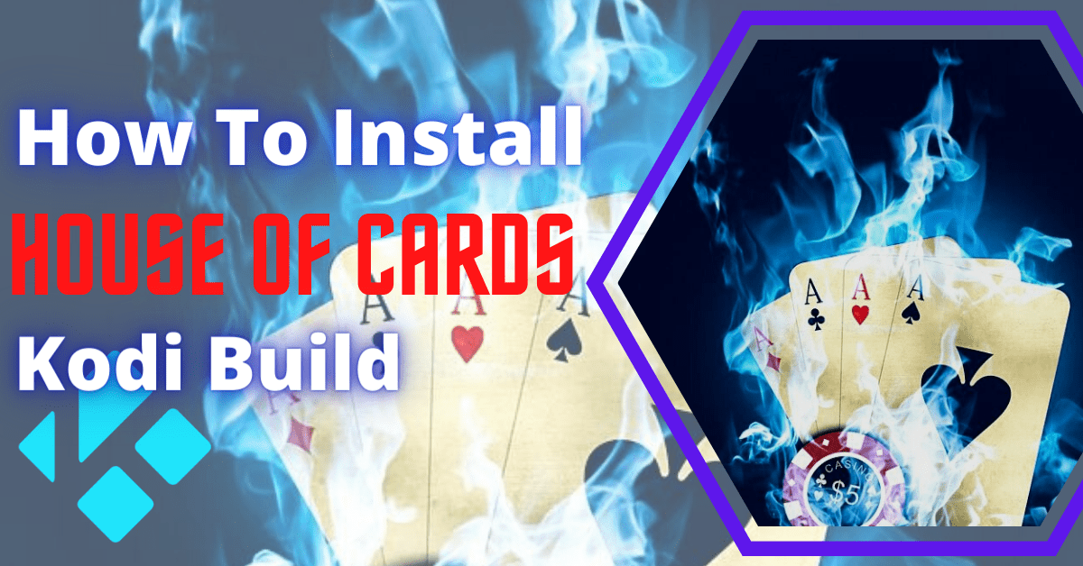 How To Install House Of Cards Kodi Build