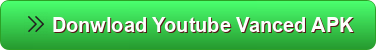 DOWNLOAD YOUTUBE VANCED APK