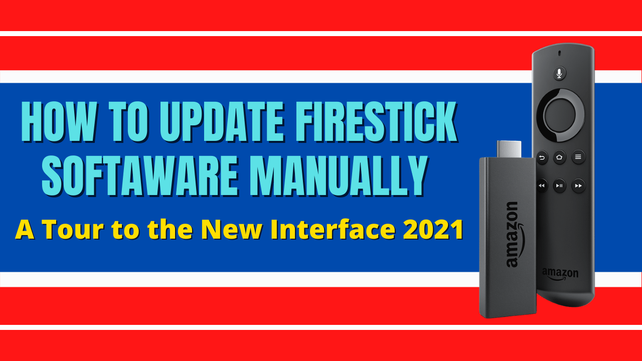How To Update Firestick Be Familiarized With The New Interface 2021