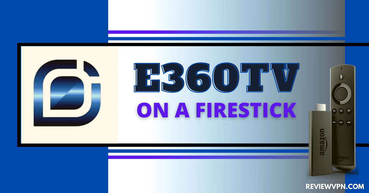 How to Install e360tv on Firestick