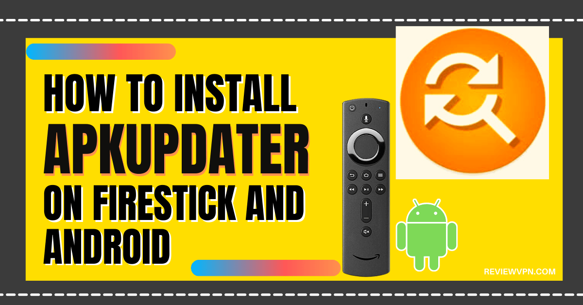 How to Install APKUpdater on Firestick and Android