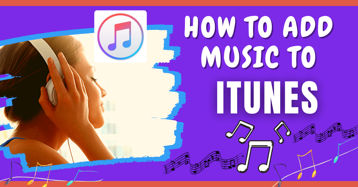 How To Add Music To iTunes