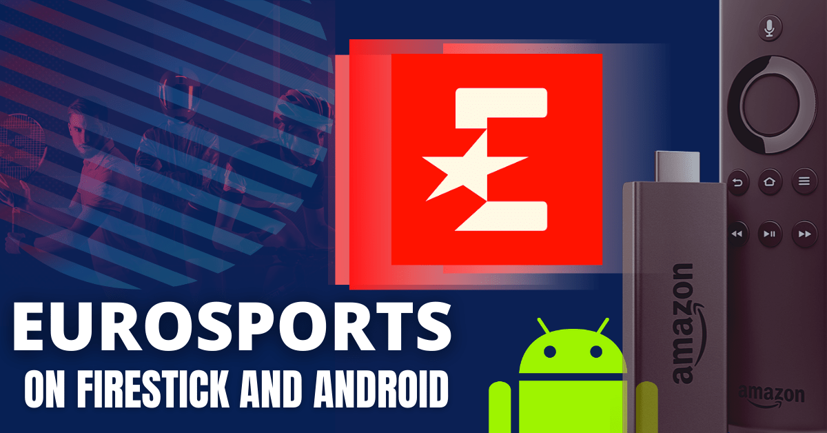How to Install Eurosports App on Firestick and Android