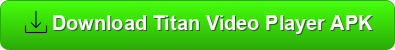 Doewnload Titan Video Player APK