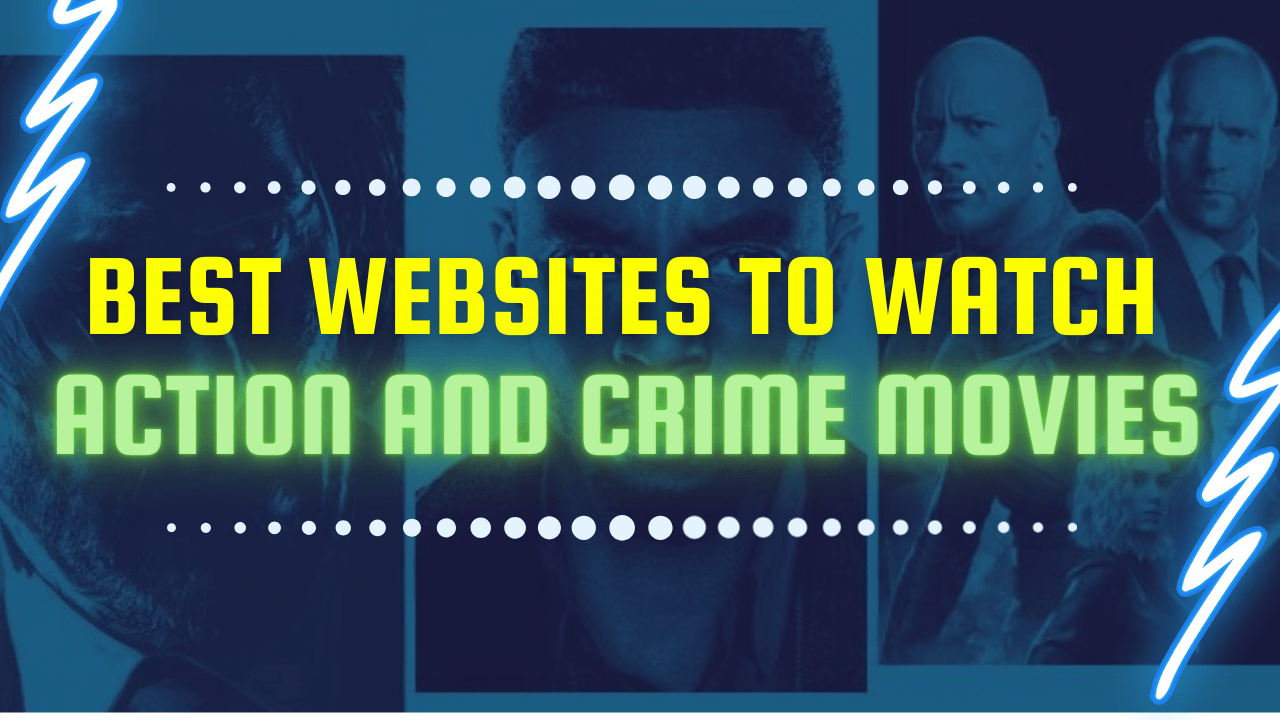 Best Websites to Watch Action and Crime Movies