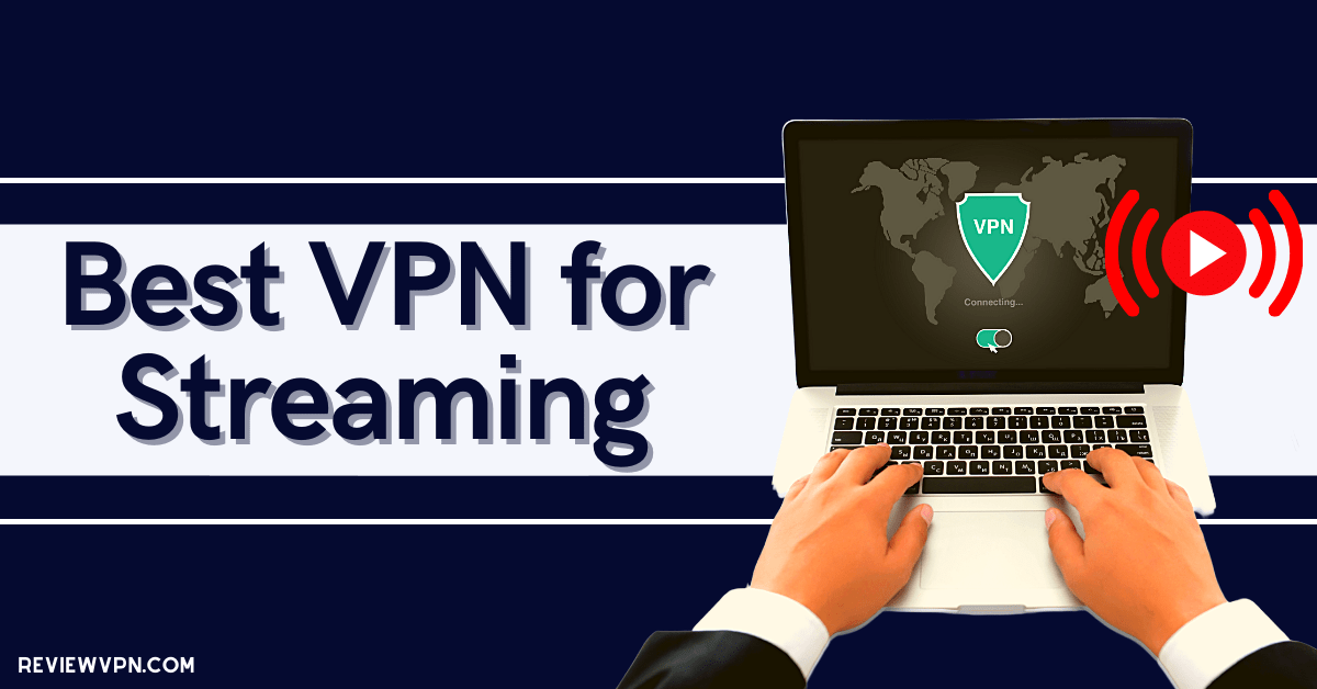 Best VPN for Streaming
