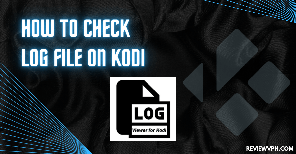 How to Check Log File on Kodi