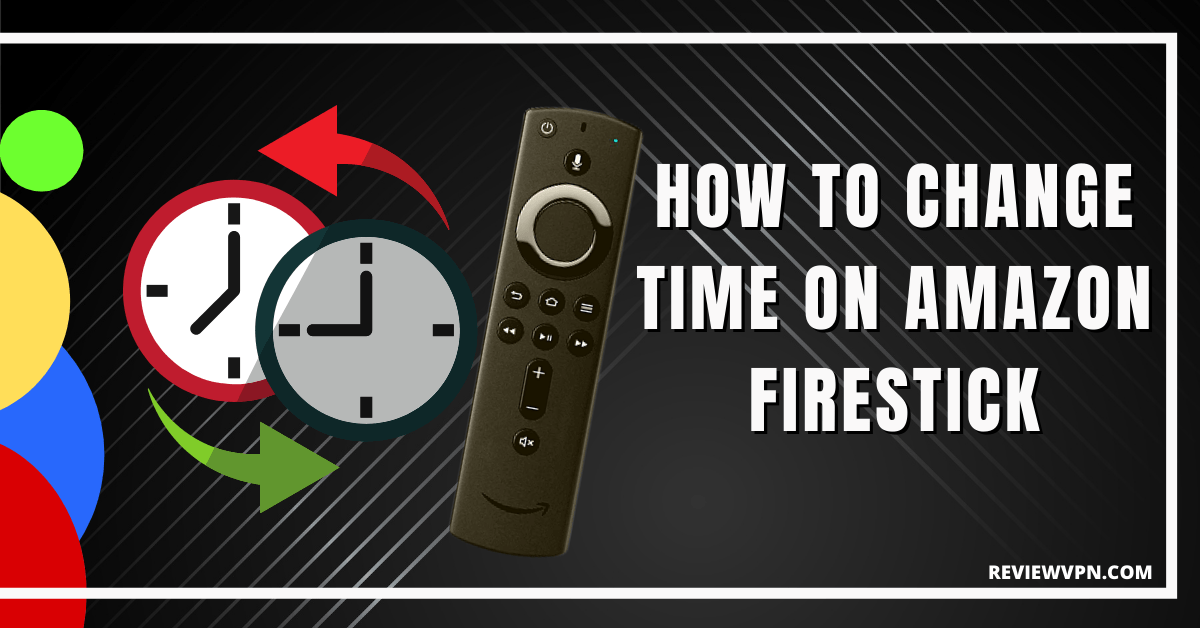 How To Change Time On Amazon Firestick Guide