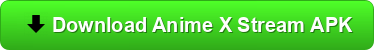 Anime X Stream APK