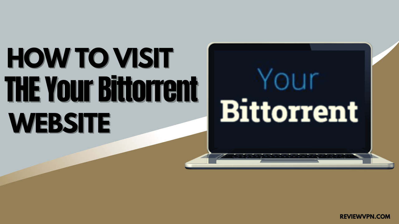 How to Visit The yourbittorrent Website
