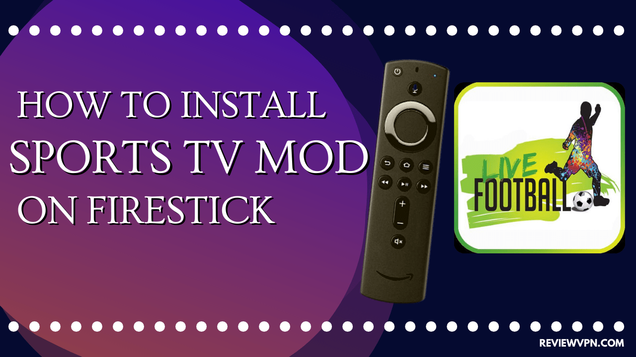 How to Install Sports TV MOD on Firestick