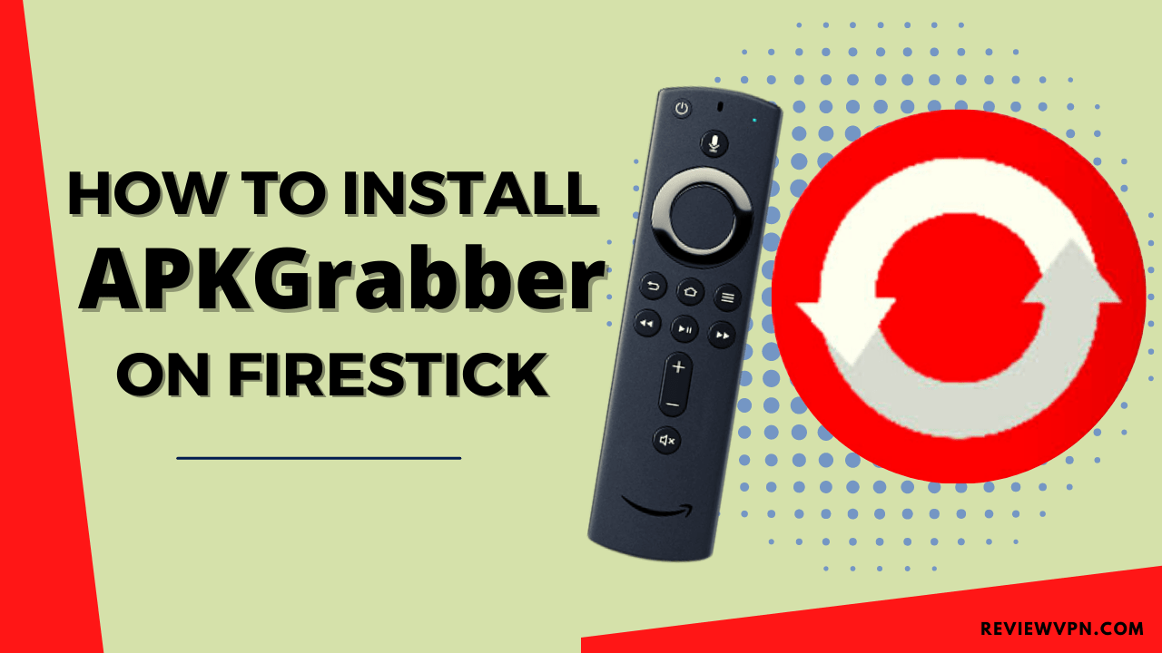 How to Install APKGrabber on Firestick