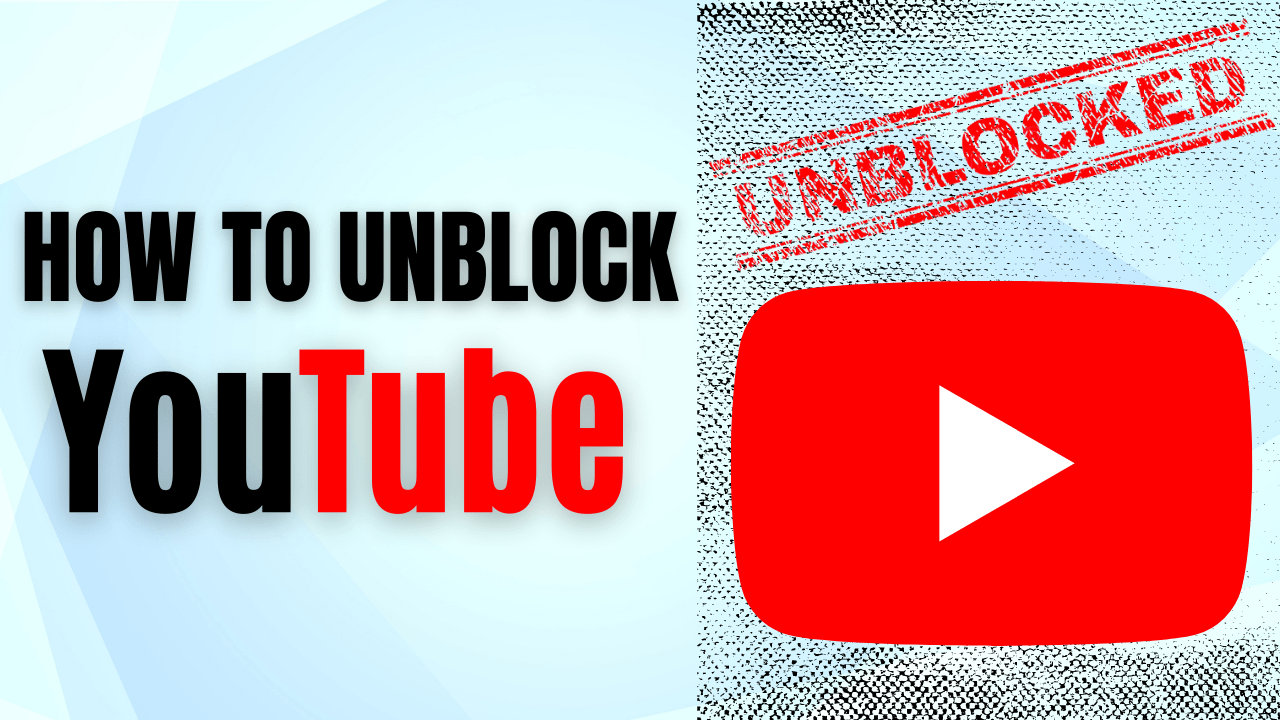 How To Unblock Youtube