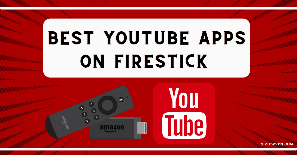 Best YouTube Apps on Firestick