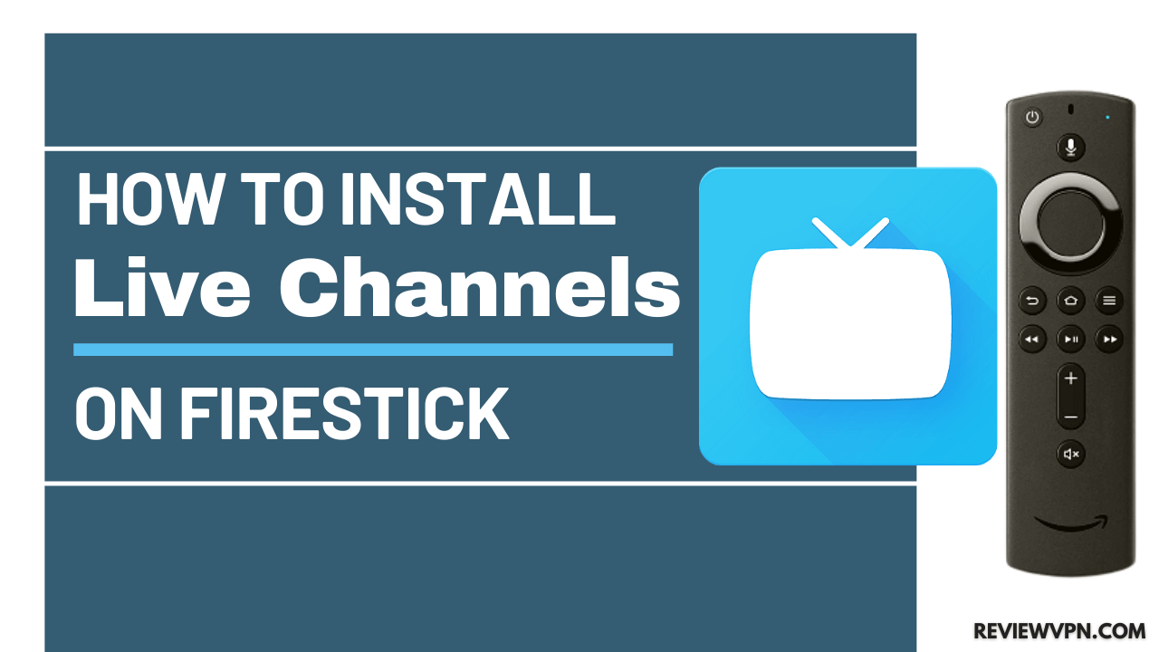 How to Install Live Channels APK On Firestick
