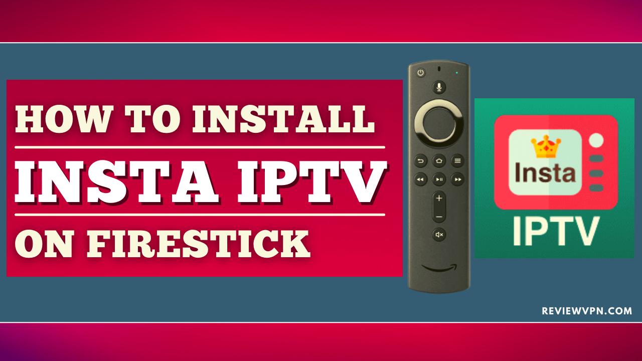 How to Install Insta IPTV on Firestick