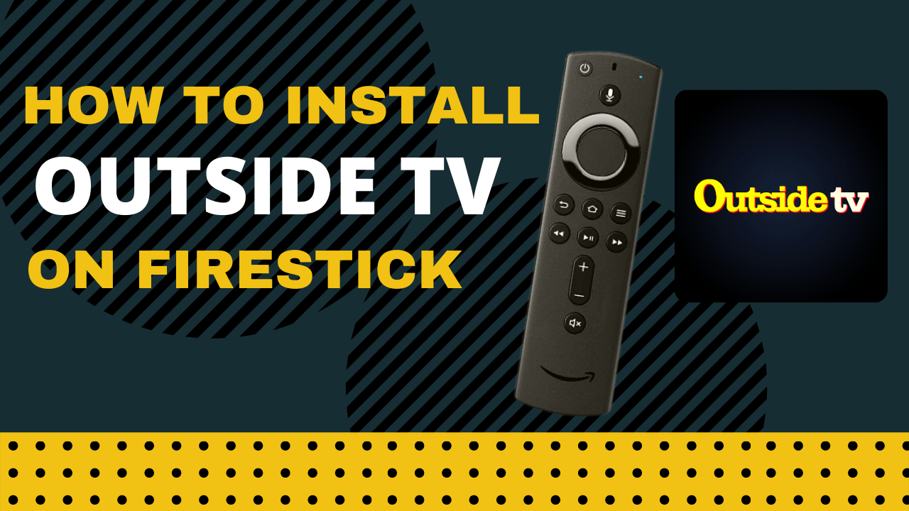 How to Install Outside TV on Firestick