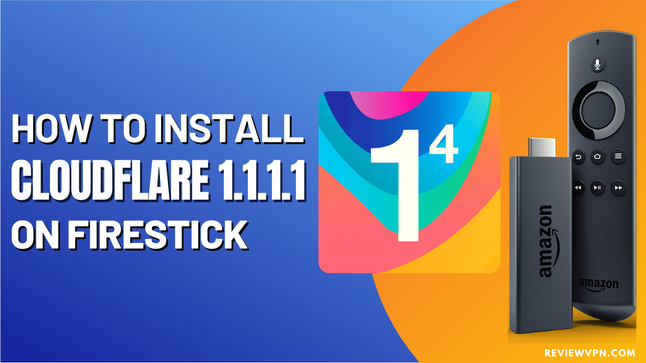 How to Install Cloudflare 1.1.1.1 on Firestick