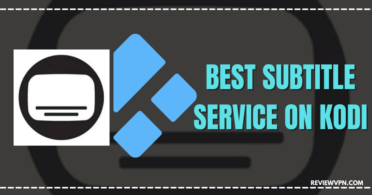 Best Subtitle Service on Kodi