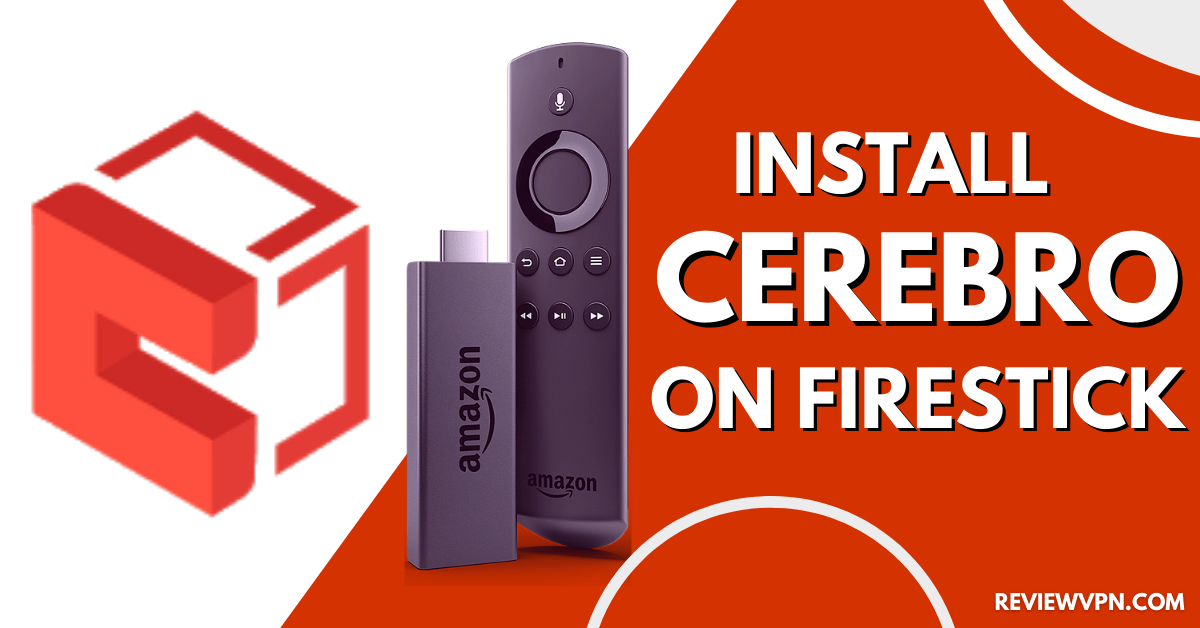 How to Install Cerebro on Firestick