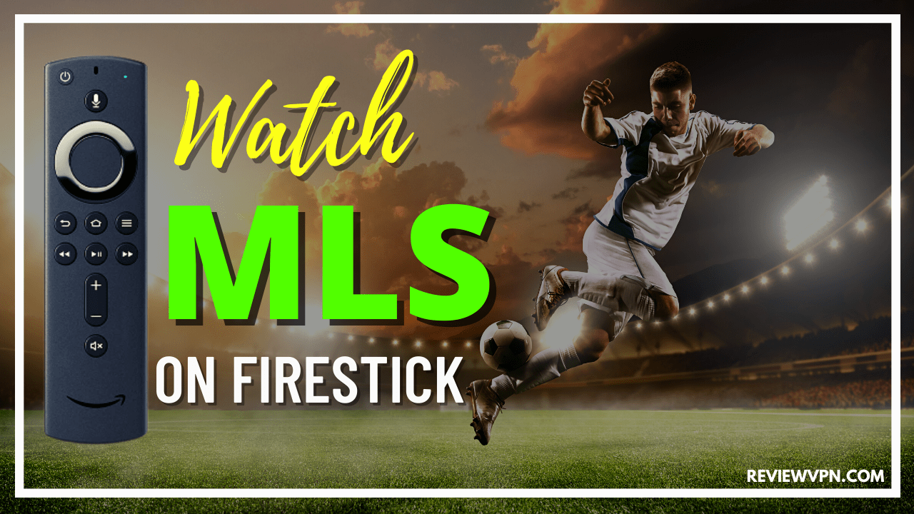 How to Watch MLS on Firestick