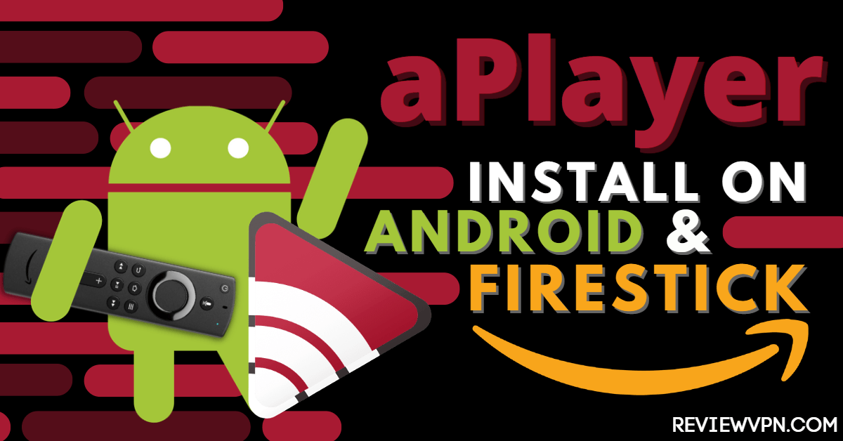 Aplayer: Review and Installation Guide for Firestick and Android