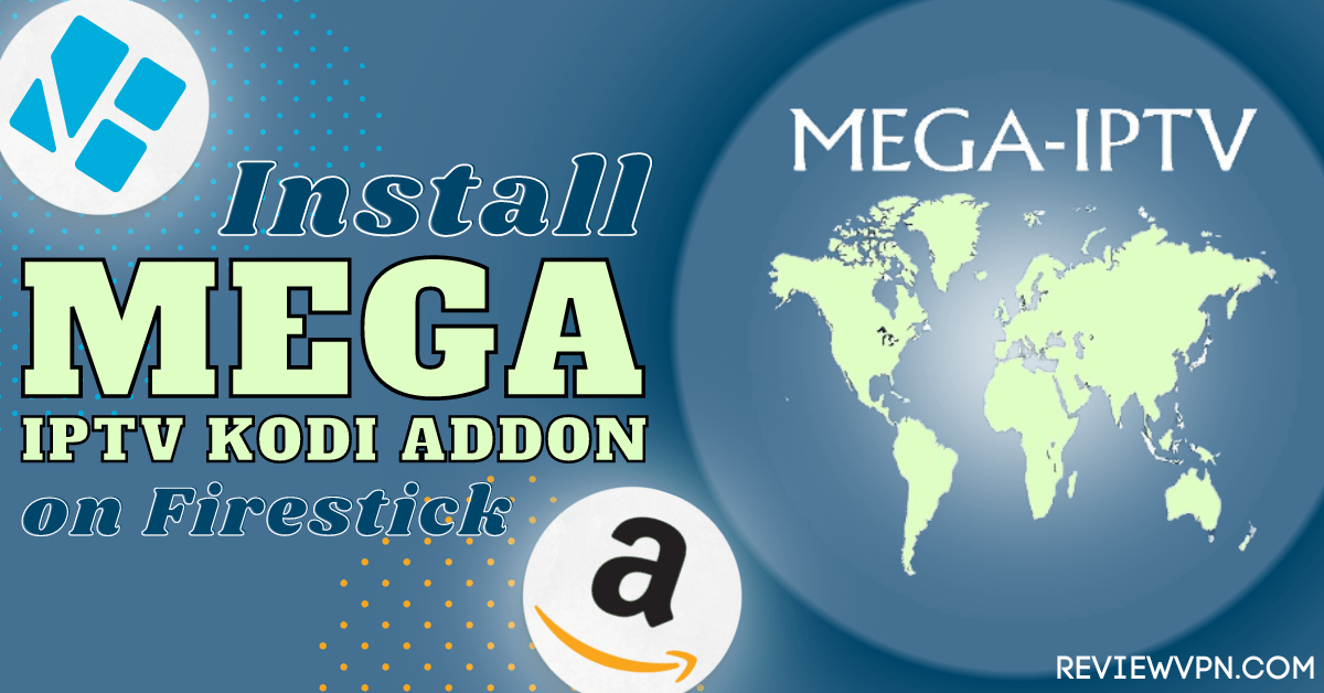 How To Install Mega IPTV Kodi Addon on Firestick