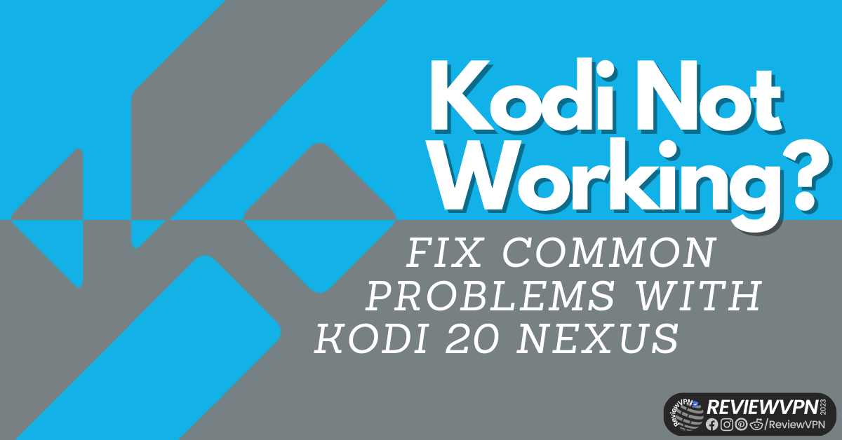 Kodi Not Working? Fix Common Problems with Kodi 20 Nexus