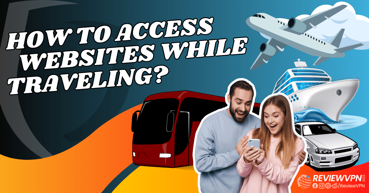 How to Access Websites While Traveling