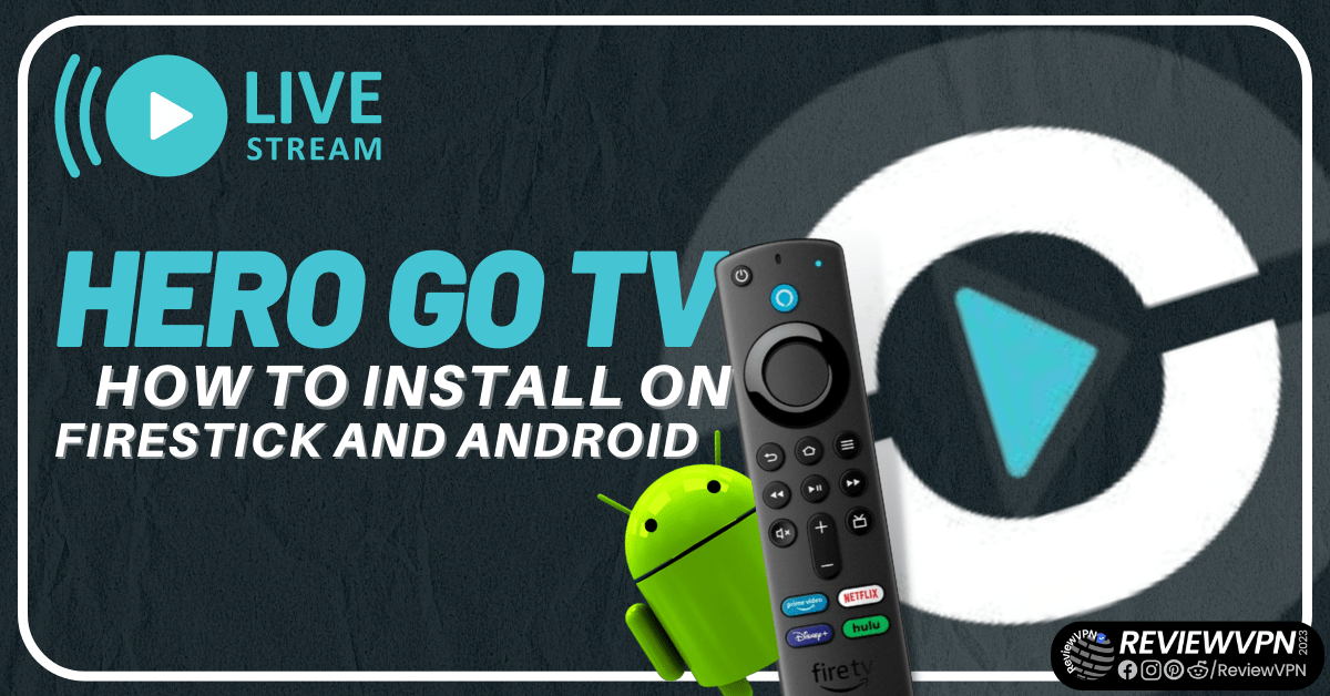 How to Install HeroGo TV on Firestick and Android