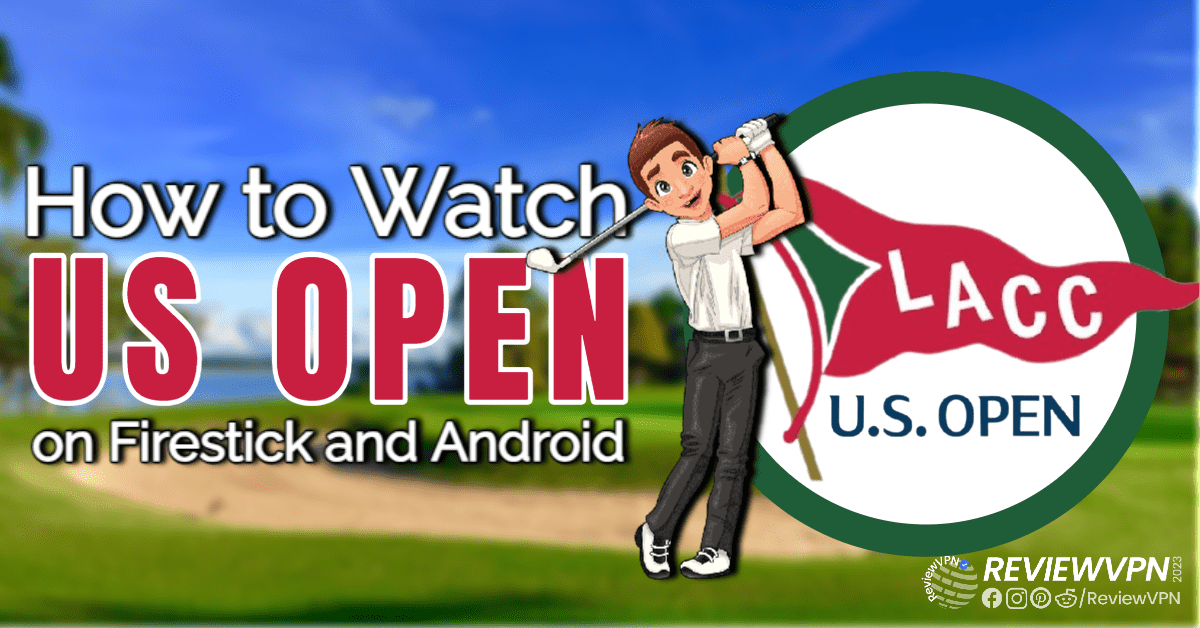 How to Watch US Open 2023 (Golf Tournament) on Firestick and Android