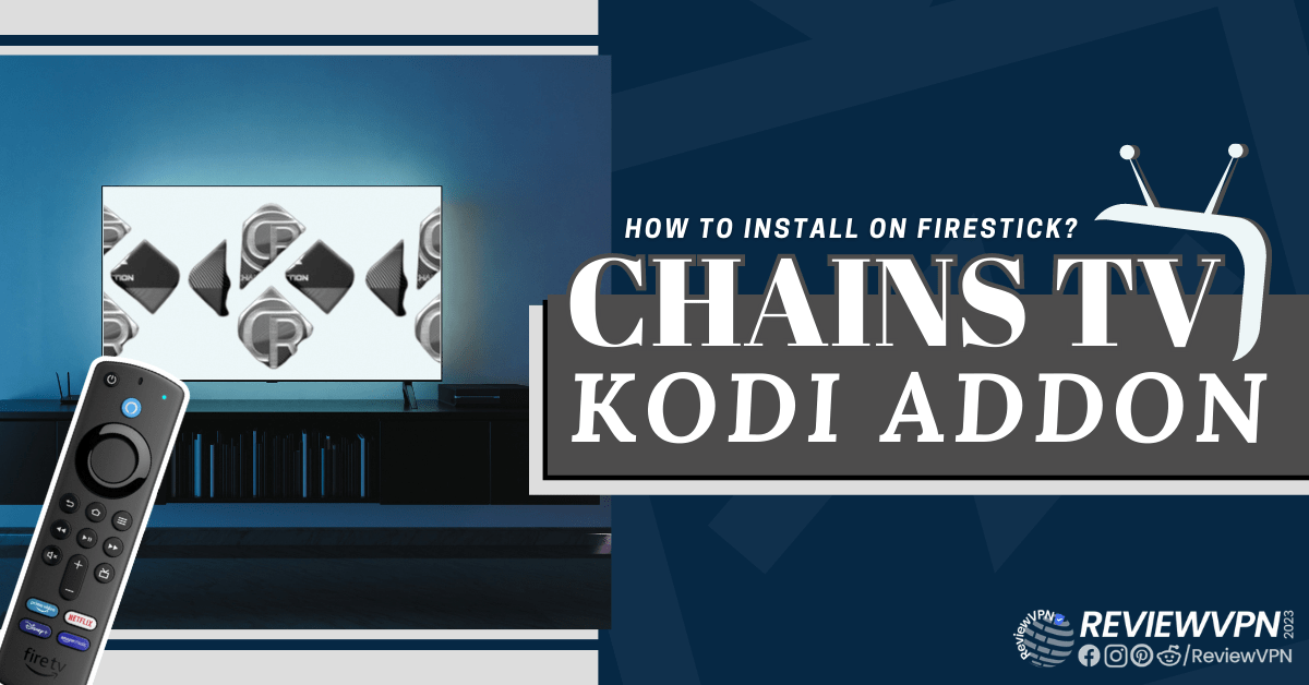 How To Install Chains TV Kodi Addon on Firestick/Fire TV