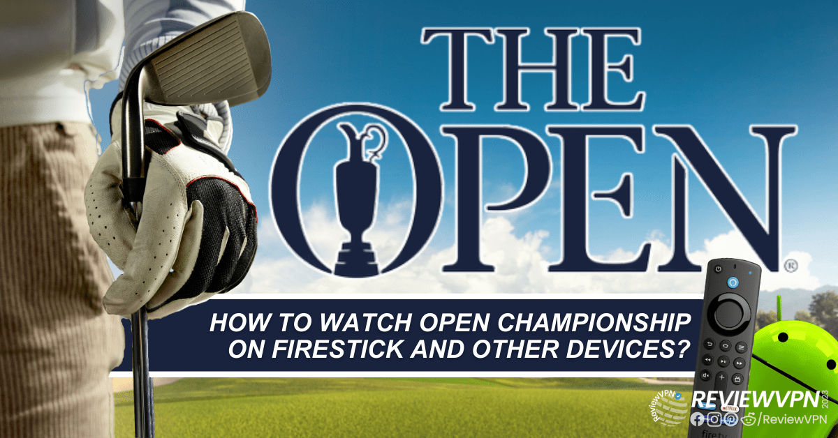 How to Watch Open Championship 2023 on Firestick and Other Devices